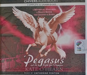 Pegasus and the Fight for Olympus written by Kate O'Hearn performed by Katherine Fenton on Audio CD (Unabridged)